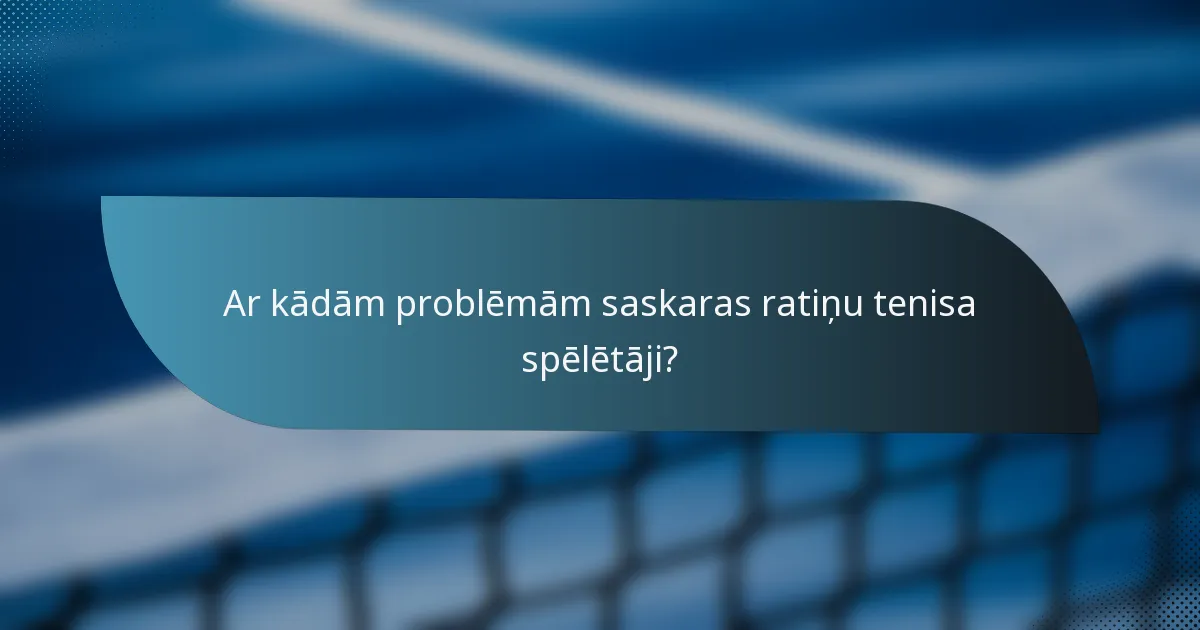 Ar kādām problēmām saskaras ratiņu tenisa spēlētāji?