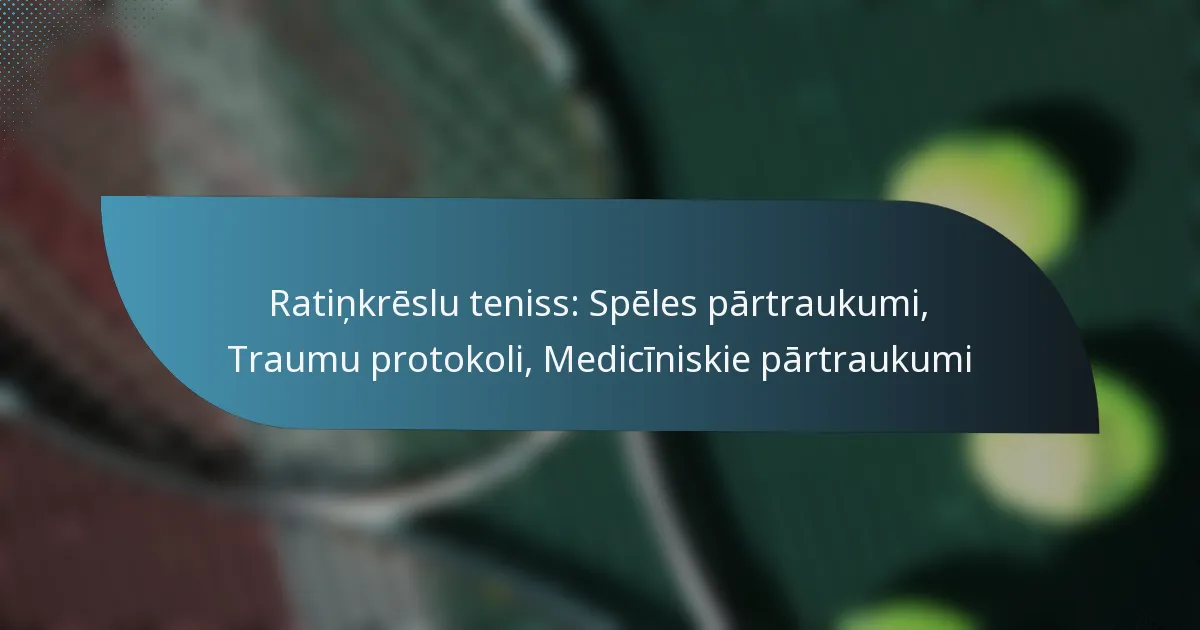 Ratiņkrēslu teniss: Spēles pārtraukumi, Traumu protokoli, Medicīniskie pārtraukumi