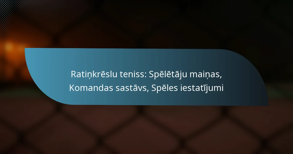Ratiņkrēslu teniss: Spēlētāju maiņas, Komandas sastāvs, Spēles iestatījumi