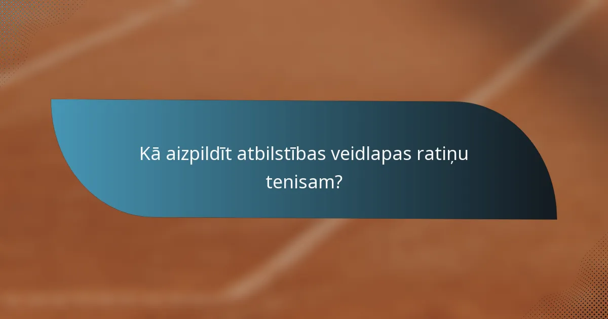 Kā aizpildīt atbilstības veidlapas ratiņu tenisam?