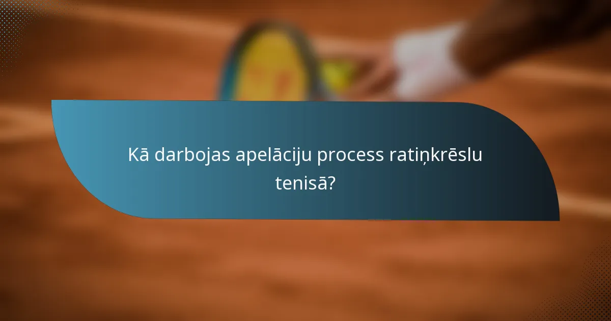Kā darbojas apelāciju process ratiņkrēslu tenisā?