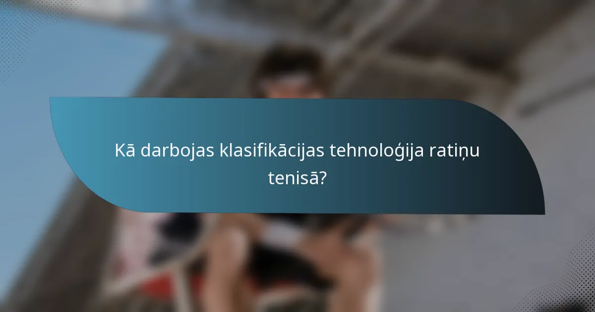 Kā darbojas klasifikācijas tehnoloģija ratiņu tenisā?