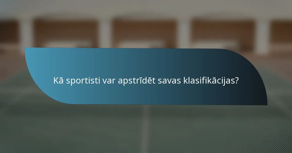 Kā sportisti var apstrīdēt savas klasifikācijas?