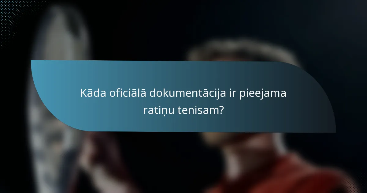Kāda oficiālā dokumentācija ir pieejama ratiņu tenisam?