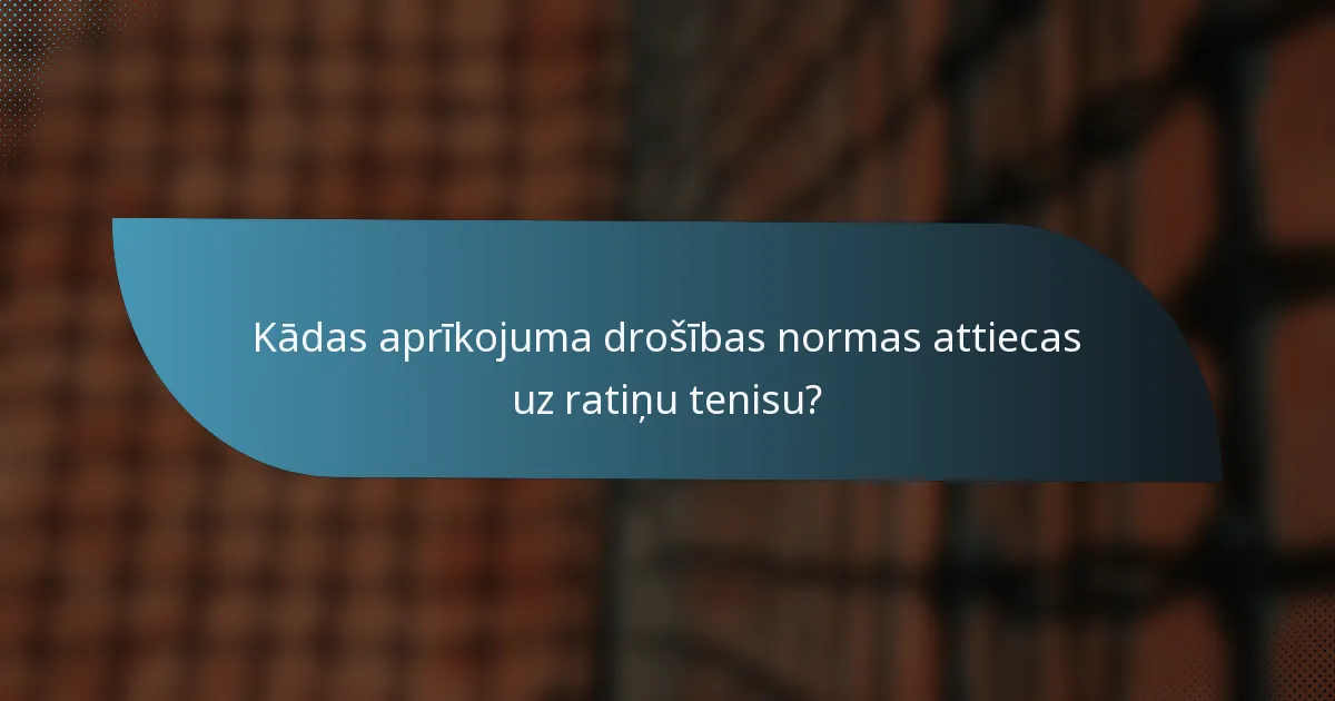 Kādas aprīkojuma drošības normas attiecas uz ratiņu tenisu?