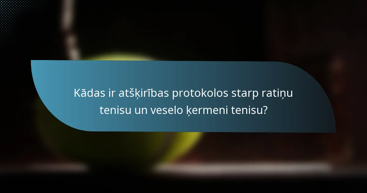 Kādas ir atšķirības protokolos starp ratiņu tenisu un veselo ķermeni tenisu?