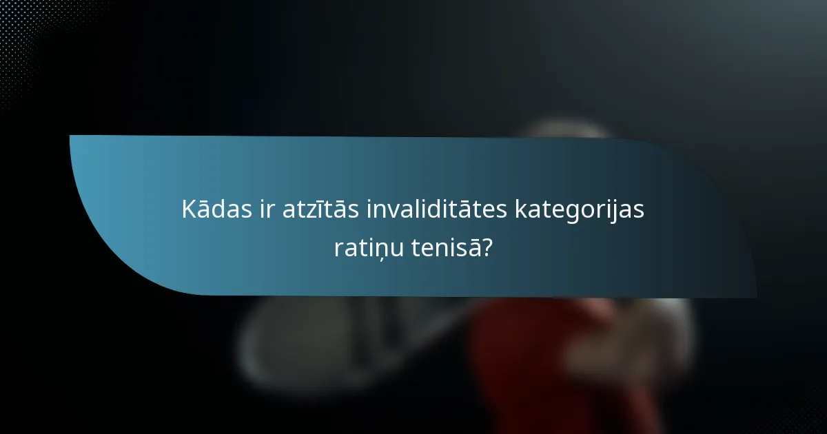 Kādas ir atzītās invaliditātes kategorijas ratiņu tenisā?