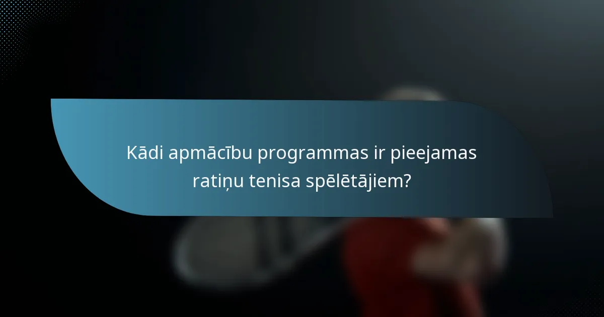 Kādi apmācību programmas ir pieejamas ratiņu tenisa spēlētājiem?