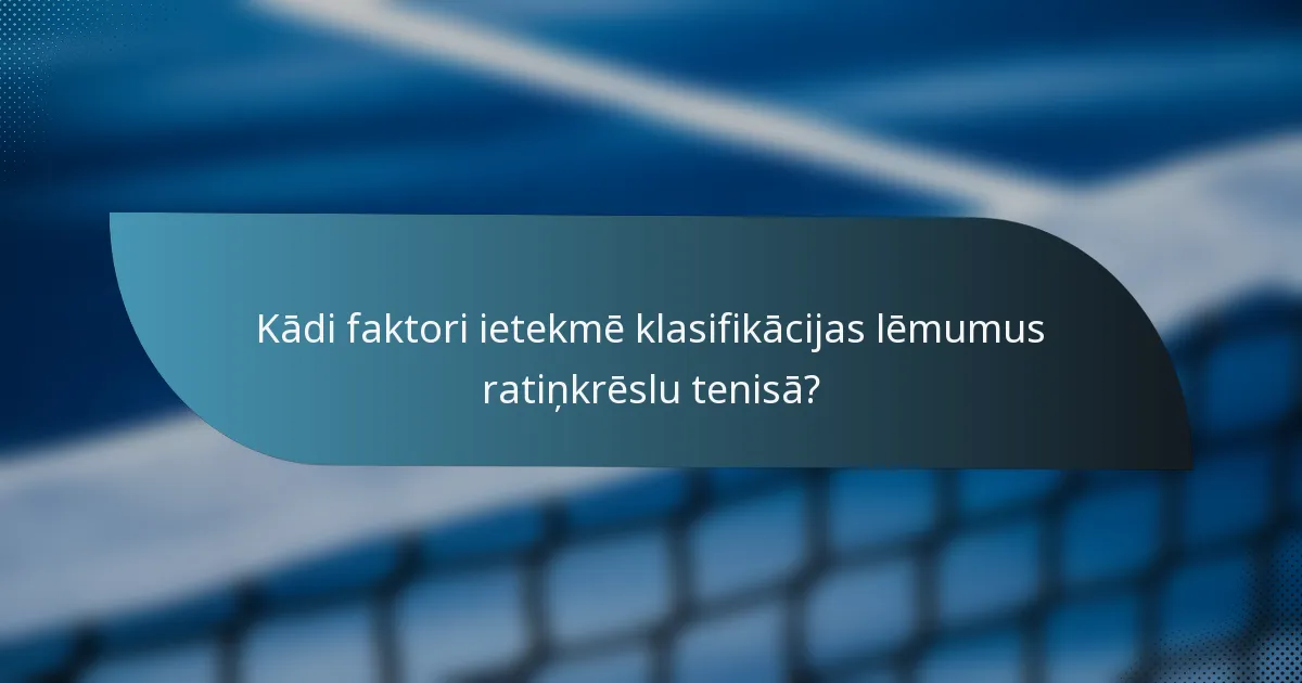 Kādi faktori ietekmē klasifikācijas lēmumus ratiņkrēslu tenisā?