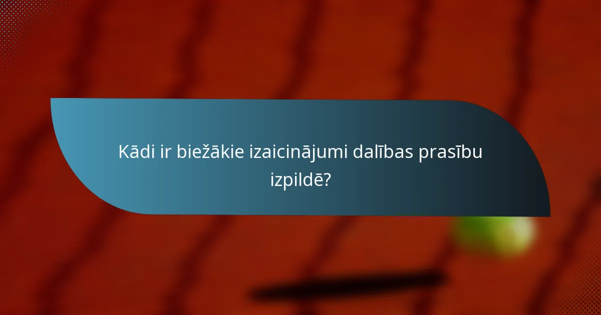 Kādi ir biežākie izaicinājumi dalības prasību izpildē?