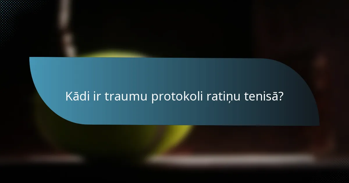 Kādi ir traumu protokoli ratiņu tenisā?