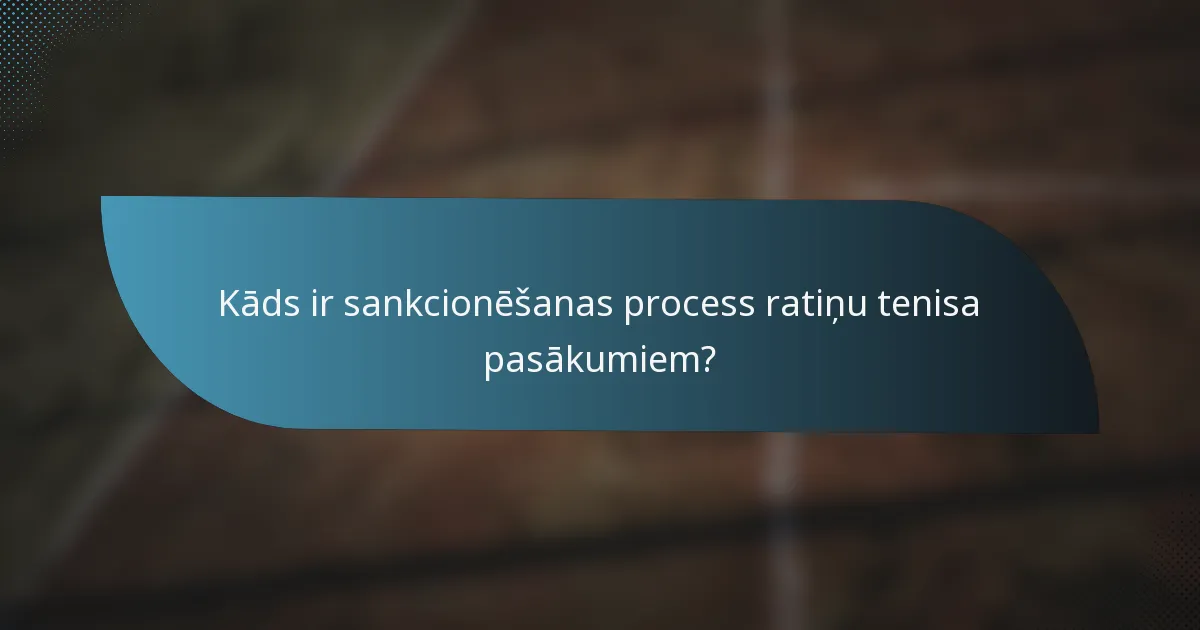 Kāds ir sankcionēšanas process ratiņu tenisa pasākumiem?