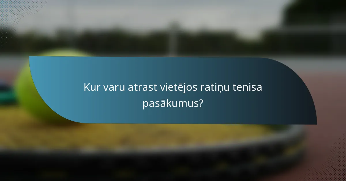 Kur varu atrast vietējos ratiņu tenisa pasākumus?