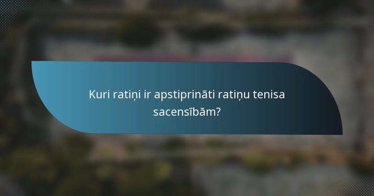 Kuri ratiņi ir apstiprināti ratiņu tenisa sacensībām?